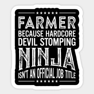 Farmer Because Hardcore Devil Stomping Ninja Isn't An Official Job Title Sticker